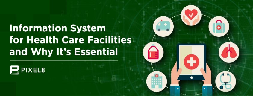 Information System for Health Care Facilities and Why It’s Essential